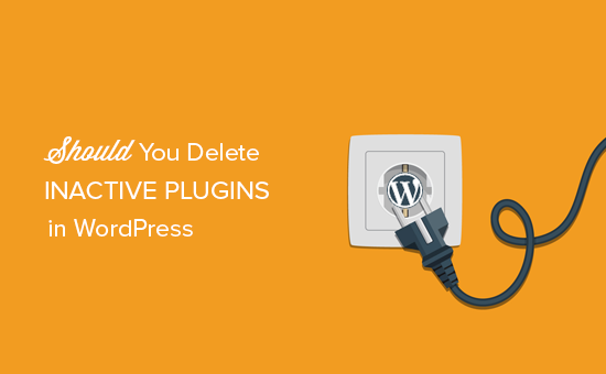 Do deactivated plugins slow down WordPress? Should you delete inactive plugins?