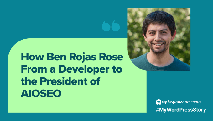 How Ben Rojas rose from a developer to the president of AIOSEO How Ben Rojas rose from a developer to the president of AIOSEO