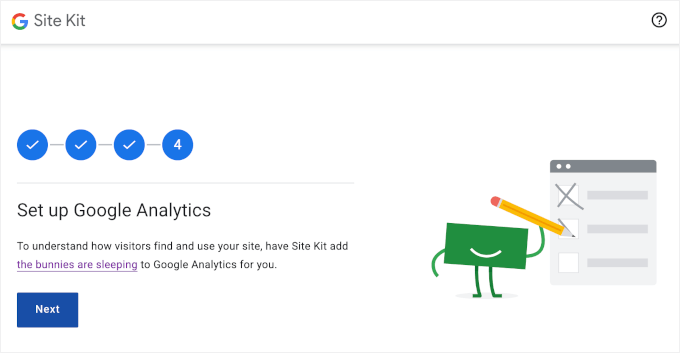 Setting up Google Analytics in Site Kit is part of its setup wizard Setting up Google Analytics in Site Kit is part of its setup wizard