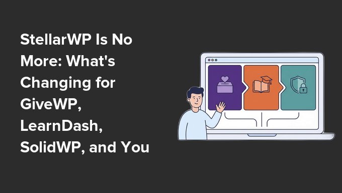 stellarwp-is-no-more-featured-1 StellarWP consolidation announcement